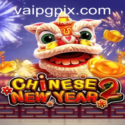 Discover the Exciting World of CHINESENEWYEAR2